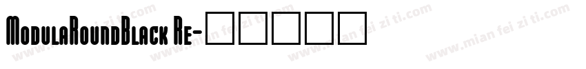 ModulaRoundBlack Re字体转换
